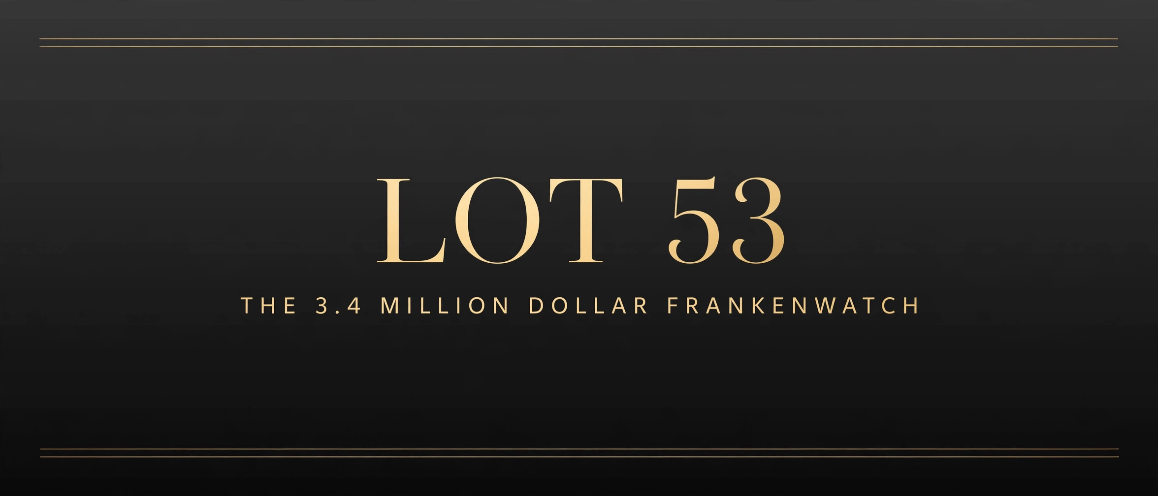 Lot 53 — the 3.4 million dollar Frankenwatch